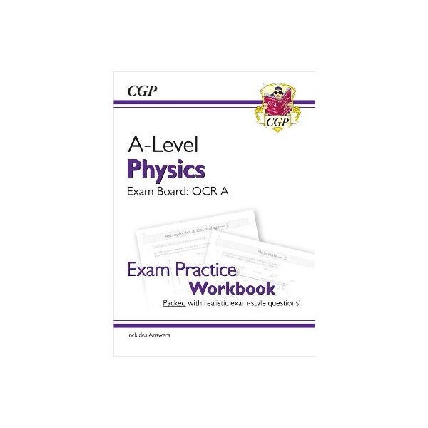 A-Level Physics: OCR A Year 1 & 2 Exam Practice Workbook - includes Answers -