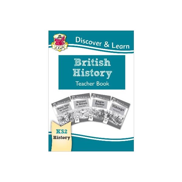 KS2 Discover & Learn: History - British History Teacher Book, Years 3-6 -