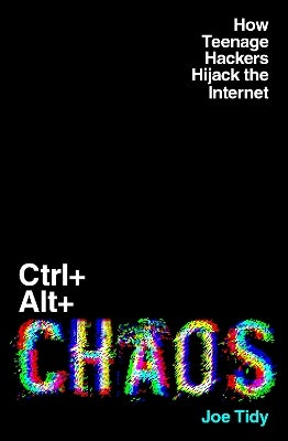 Ctrl+Alt+Chaos by Joe Tidy | Paper Plus