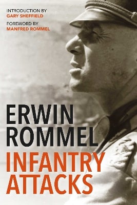 Infantry Attacks by Erwin Rommel, Gary Sheffield | Paper Plus