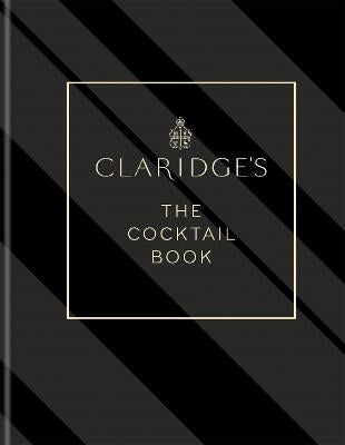 Claridge's - The Cocktail Book by Claridge's | Paper Plus