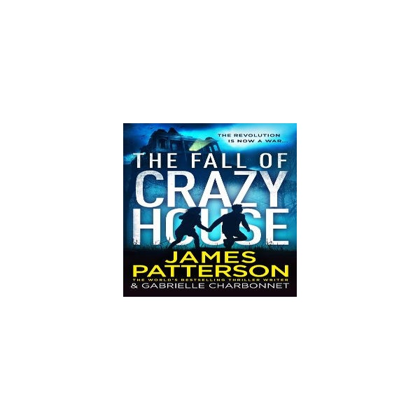 The Fall of Crazy House by James Patterson