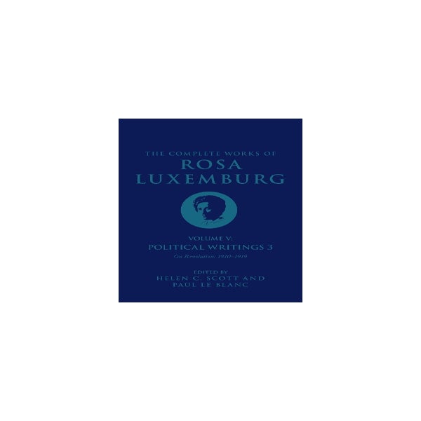 The Complete Works of Rosa Luxemburg Volume V -