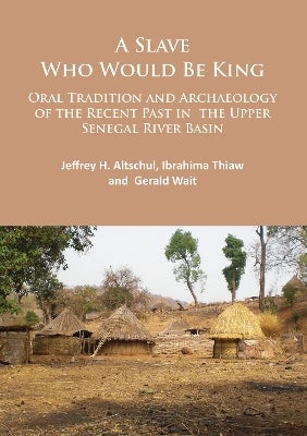 A Slave Who Would Be King: Oral Tradition and Archaeology of the Recent ...