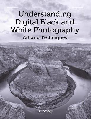 Understanding Digital Black and White Photography by Tim Savage | Paper ...
