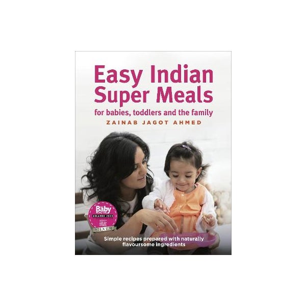 Easy Indian Super Meals for babies, toddlers and the family -