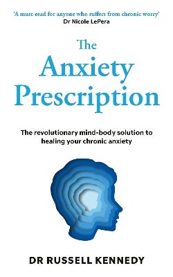 The Anxiety Prescription by Dr Russell Kennedy | Paper Plus