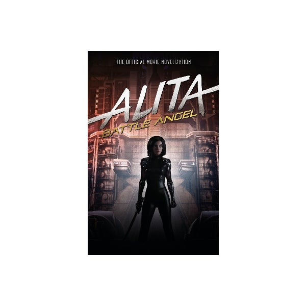 Alita: Battle Angel - The Official Movie Novelization -