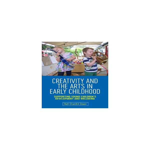 Creativity and the Arts in Early Childhood -