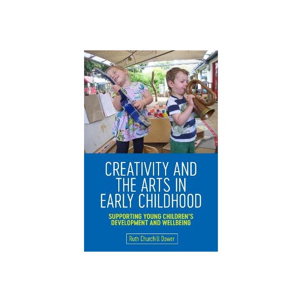 Creativity and the Arts in Early Childhood -
