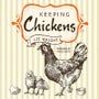 Keeping Chickens: Choosing, Nurturing & Harvests -