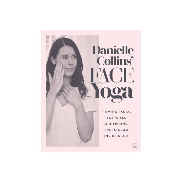 Danielle Collins' Face Yoga by Danielle Collins Paper Plus