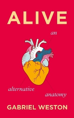 Alive by Gabriel Weston | Paper Plus
