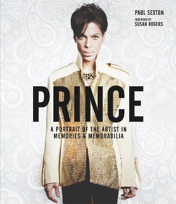 Prince: A Portrait of the Artist in Memories & Memorabilia by Paul