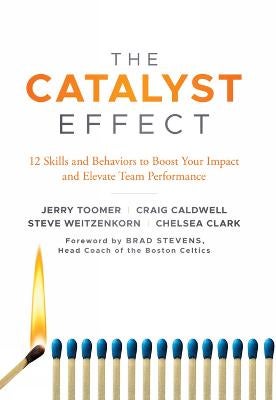 The Catalyst Effect by Professor Jerry Toomer, Professor Craig Caldwell ...