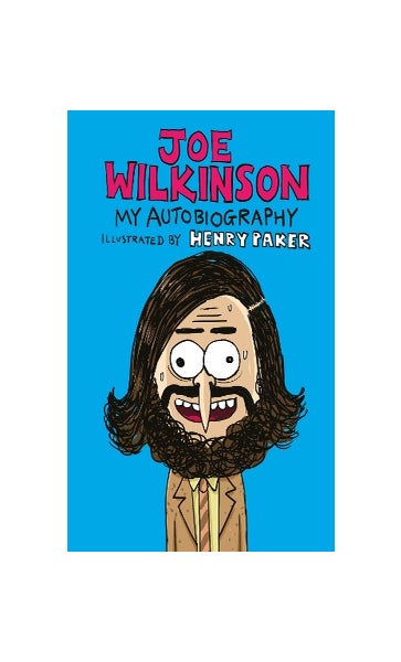 Joe Wilkinson: My (Illustrated) Autobiography - Joe Wilkinson - Google Books