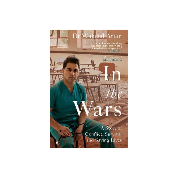 In the Wars: A story of conflict, survival and saving lives -