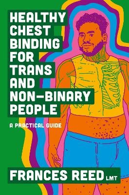 Healthy Chest Binding for Trans and NonBinary People by Frances Reed
