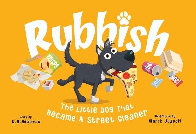 Rubbish: The Little Dog That Became A Street Cleaner by D.A. Adamson ...