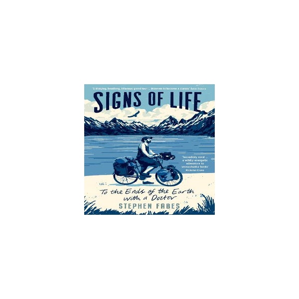 Signs of Life: To the Ends of the Earth with a Doctor -
