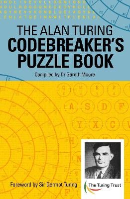 The Alan Turing Codebreaker's Puzzle Book by Alan Mathison Turing ...