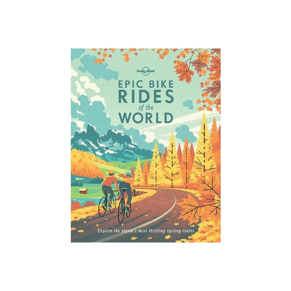 Epic Bike Rides of the World by Lonely Planet | Paper Plus