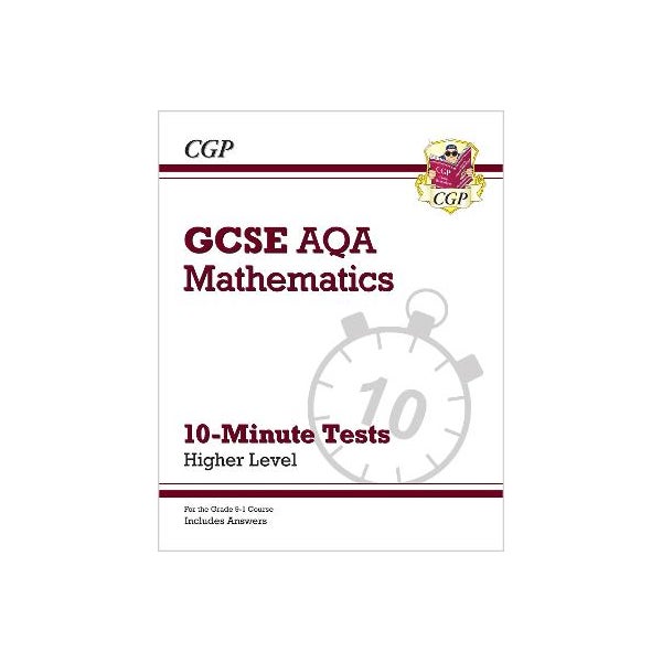 Grade 9-1 GCSE Maths AQA 10-Minute Tests - Higher (includes Answers) -