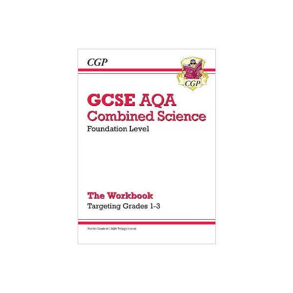 GCSE Combined Science AQA - Foundation: Grade 1-3 Targeted Workbook -