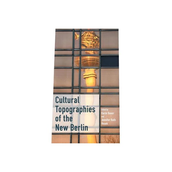 Cultural Topographies of the New Berlin -