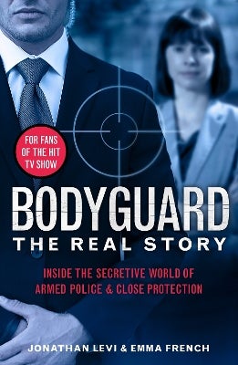 Bodyguard: The Real Story by Jonathan Levi, Emma French, Jonathan Levi ...