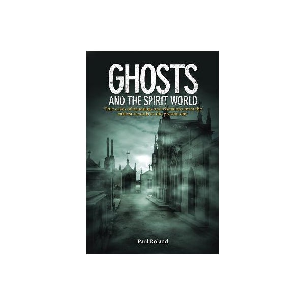 Ghosts and the Spirit World -