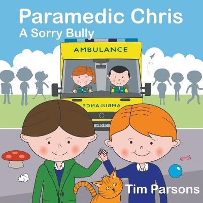 Paramedic Chris: A Sorry Bully by Tim Parsons | Paper Plus
