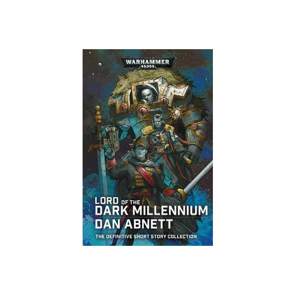 Lord of the Dark Millennium: The Dan Abnett Collection -