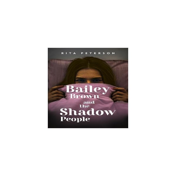 Bailey Brown and the Shadow People -