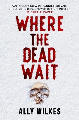 Where the Dead Wait by Ally Wilkes | Paper Plus