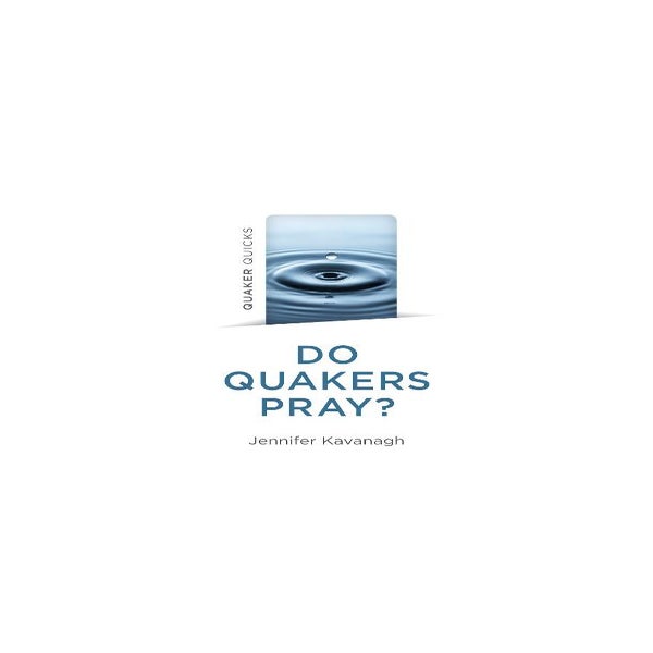 Quaker Quicks - Do Quakers Pray? -