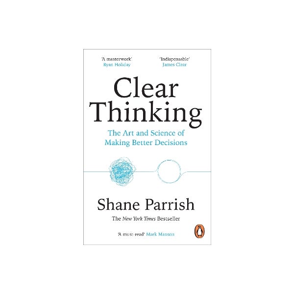 Clear Thinking by Shane Parrish | Paper Plus