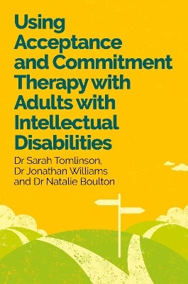 Using Acceptance and Commitment Therapy with Adults with Intellectual