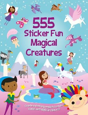 555 Sticker Fun Magical Creatures by Oakley Graham | Paper Plus