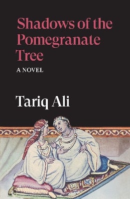 Shadows of the Pomegranate Tree by Tariq Ali | Paper Plus