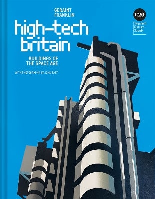 High-Tech Britain by Geraint Franklin, Twentieth Century Society ...