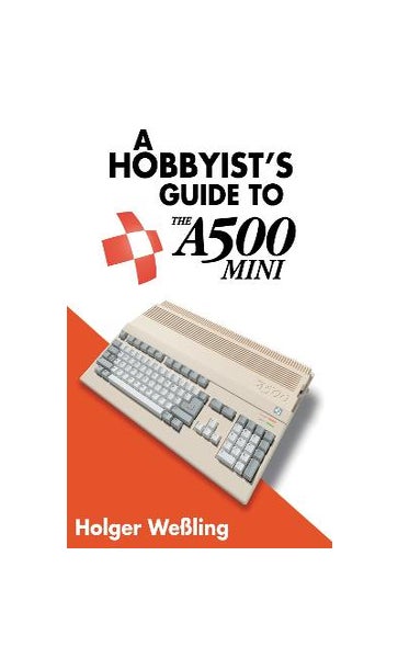 A Hobbyist's Guide To Thea500 Mini - By Holger Weßling (paperback