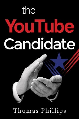 The YouTube Candidate by Thomas Phillips Paper Plus