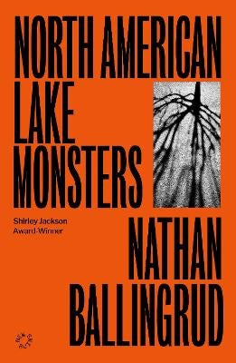 North American Lake Monsters by Nathan Ballingrud | Paper Plus