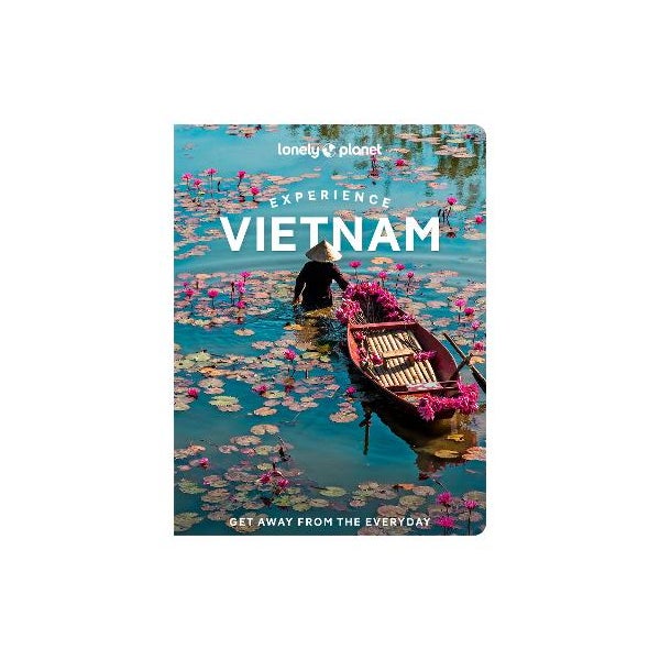 Lonely Planet Experience Vietnam by Lonely Planet