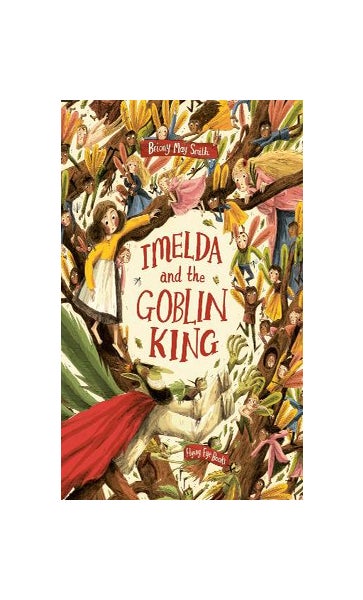Imelda and the Goblin King: Briony May Smith: 9781838741655: :  Books