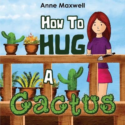 How To Hug A Cactus by Anne Maxwell | Paper Plus