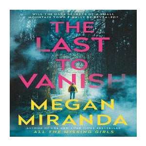 The Last to Vanish, Book by Megan Miranda, Official Publisher Page