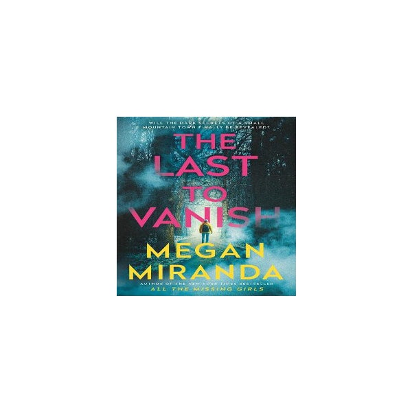 The Last to Vanish, Book by Megan Miranda, Official Publisher Page
