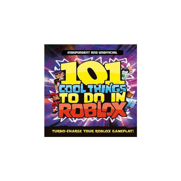 101 Cool Things to Do In Roblox by Pettman, Kevin